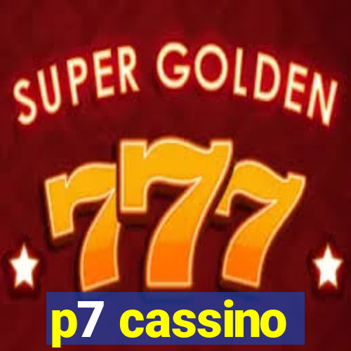 p7 cassino